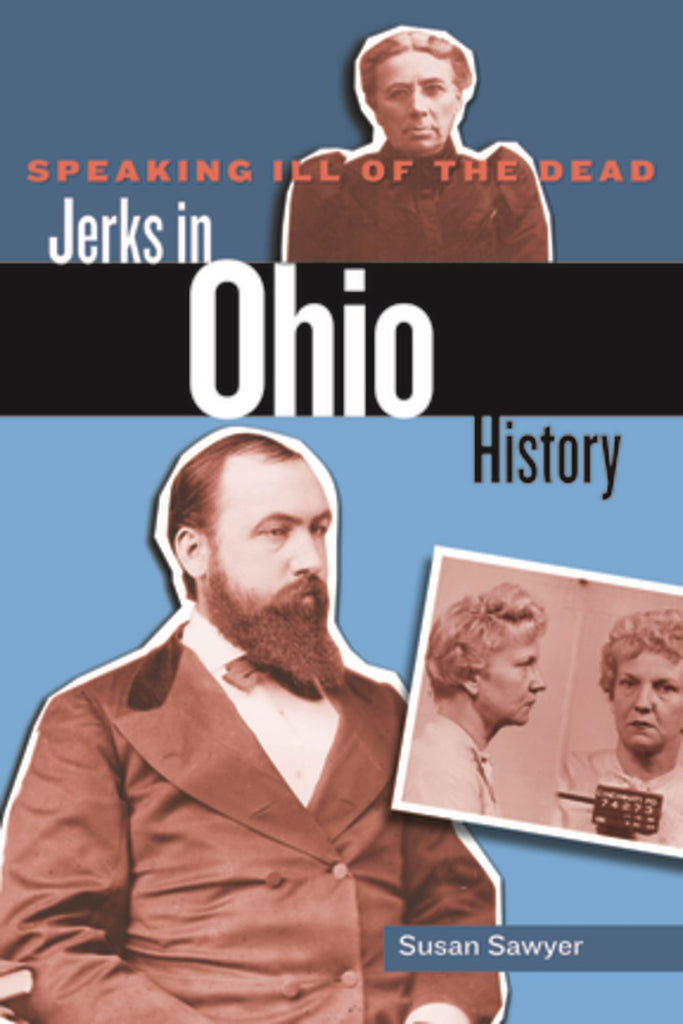Speaking Ill of the Dead: Jerks in Ohio History
