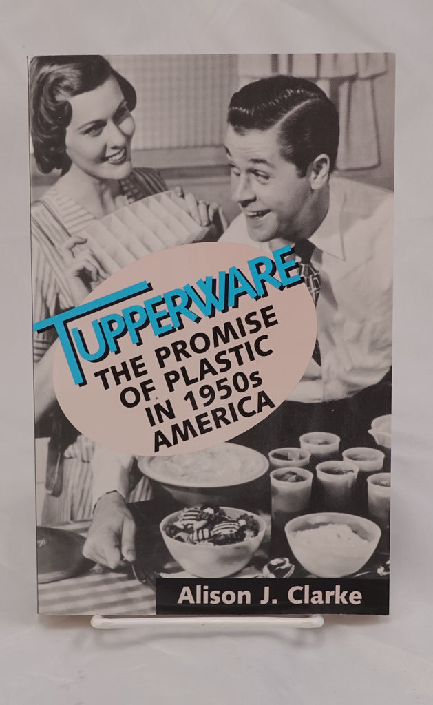 Tupperware: The Promise of Plastic in 1950's America